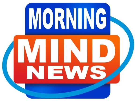 Morning Mind News